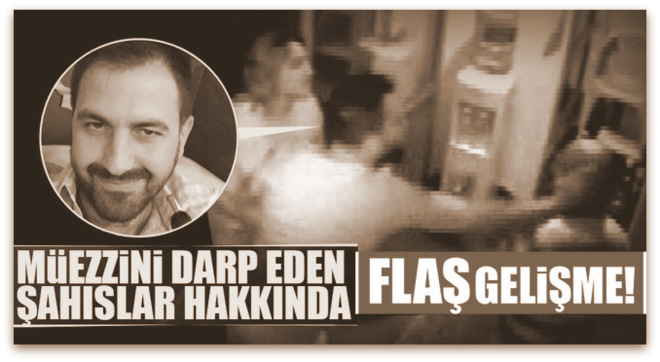 Müezzini darp eden kişiler hakkında yakalama kararı