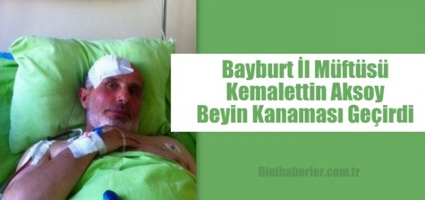 Müftü Aksoy Beyin Kanaması Geçirdi