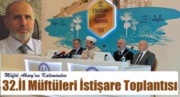 Müftü Aksoy\'dan 32.İl Müftüleri İstişare Toplantısı Değerlendirmesi