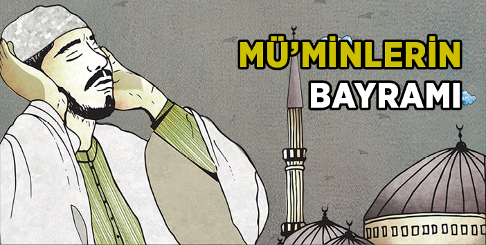 MÜ’MİNLERİN BAYRAMI