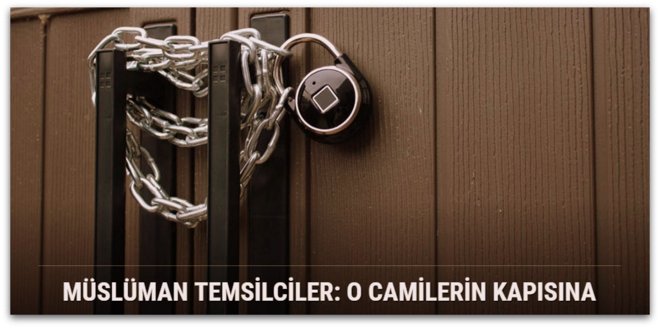 Müslüman temsilciler, O camilerin kapısına kilit vurun! 