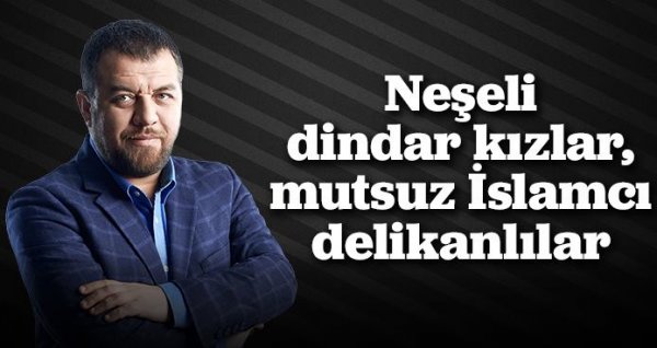 Neşeli dindar kızlar, mutsuz İslamcı delikanlılar