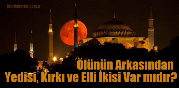 Ölünün Yedisi, Kırkı ve Elli İkisi Var mıdır?