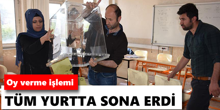 Oy verme işlemi tüm yurtta sona erdi