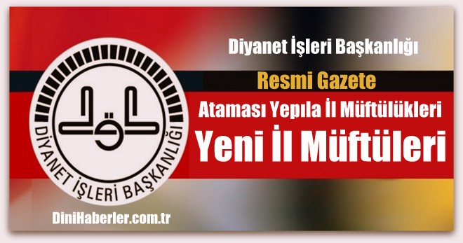 Resmi Gazetede Yayımlanan 31 Yeni İl Müftüsü