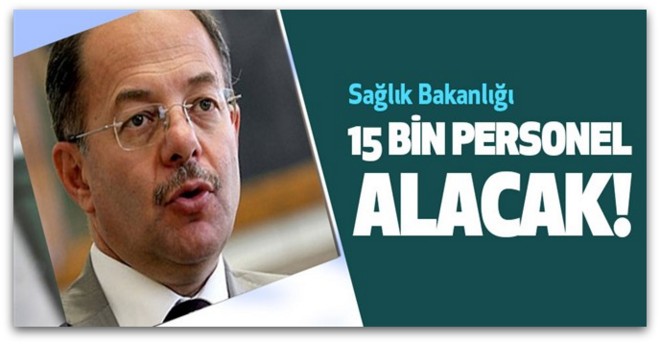 Sağlık Bakanlığı 15 bin personel alacak