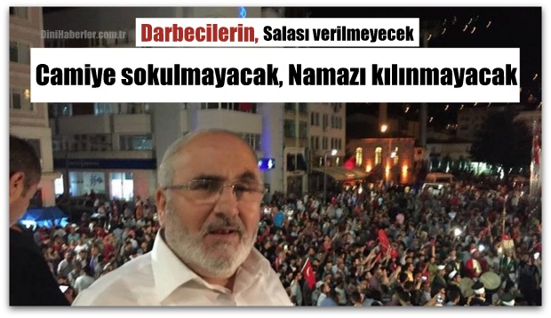 Salası verilmeyecek, Camiye sokulmayacak, Namazı kılınmayacak