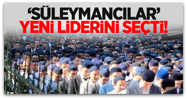 Süleymancılara yeni lider