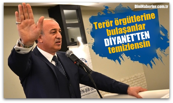 Terör örgütlerine bulaşanlar Diyanet’ten temizlensin