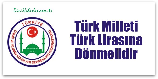 Türk Milleti Türk Lirası na Dönmeli dir …