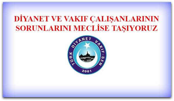 Vakıf-Sen Diyanet Çalışanlarının Sorunlarını Meclise Taşıyor