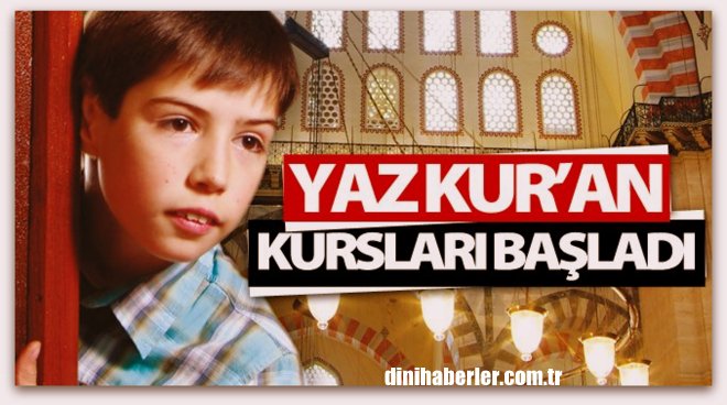 Yaz Kur’an Kursları başladı…