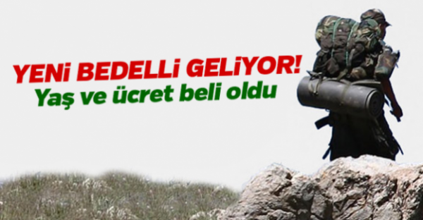 Yeni bedelli askerlik geliyor!