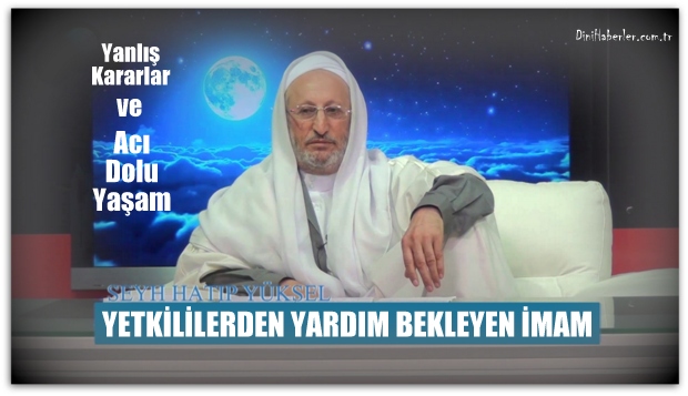 Yetkililere Sesleniyoruz İmam Yüksel Yardım Bekliyor