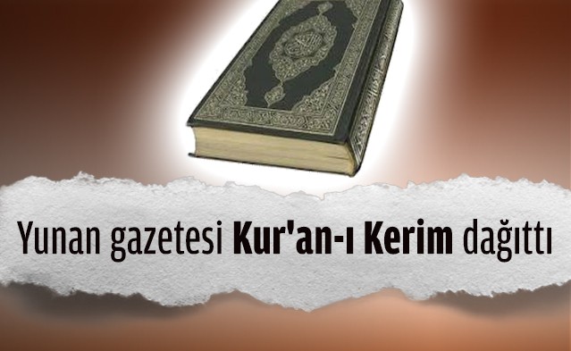 Yunan gazetesi Kur\'an-ı Kerim dağıttı