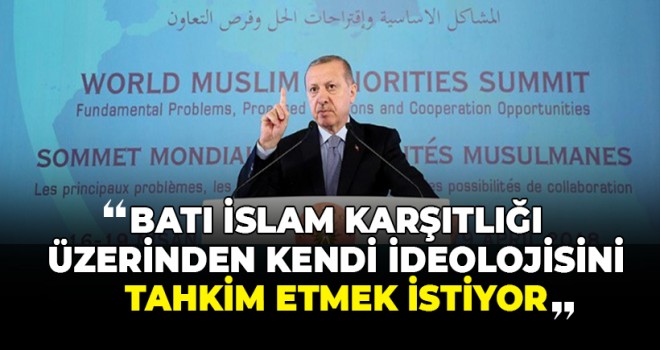 Batı İslam karşıtlığı üzerinden kendi ideolojisini tahkim etmek istiyor