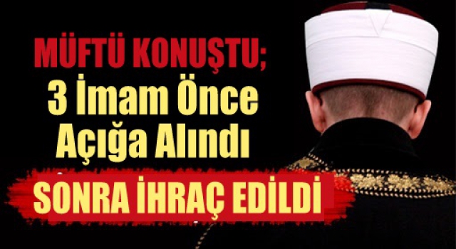 Müftü, açığa alınan 3 imam hakkında konuştu