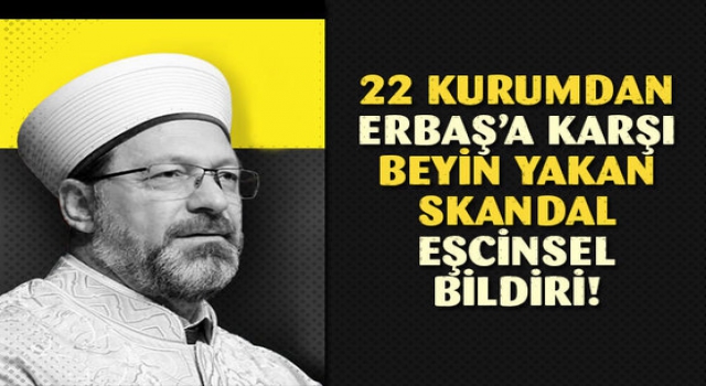 22 kurumdan Diyanet İşleri Başkanı Ali Erbaş'a karşı beyin yakan bildiri