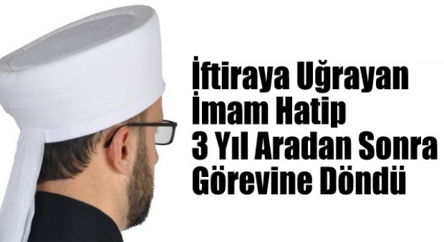İftiraya Uğrayan imam görevine döndü