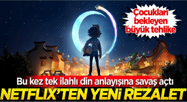 Netflix'ten yeni rezalet! Bu kez tek ilahlı din anlayışına