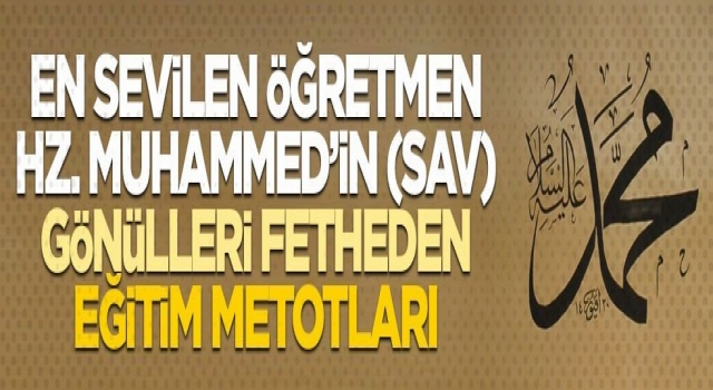 En sevilen öğretmen Hz. Muhammed’in (sav)