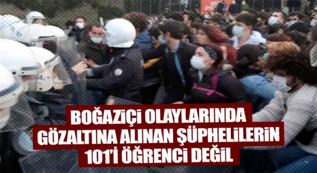 İstanbul Valiliği'nden Boğaziçi açıklaması: Gözaltına alınan 101 şüpheli öğrenci değil