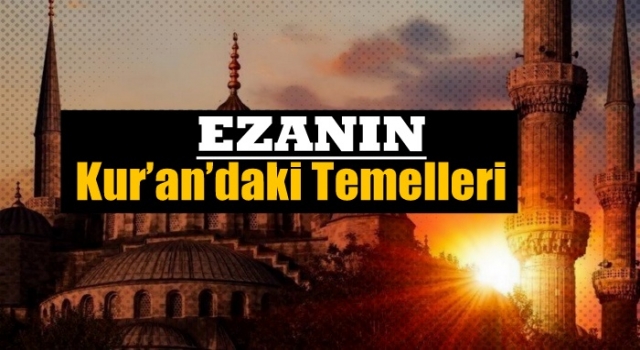Ezanın Kur’an’daki temelleri
