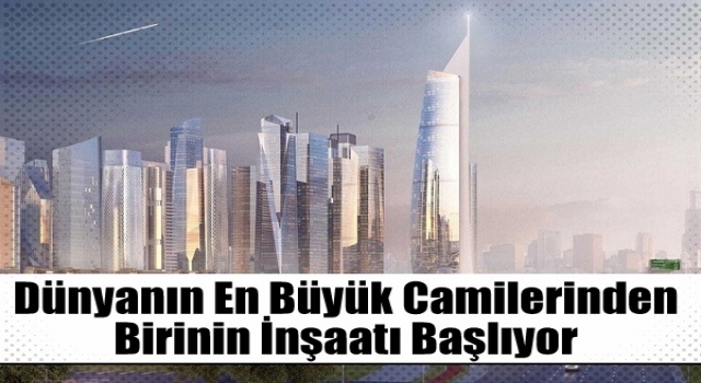 Mısır'da dünyanın en büyük camilerinden birinin inşaatı başlıyor