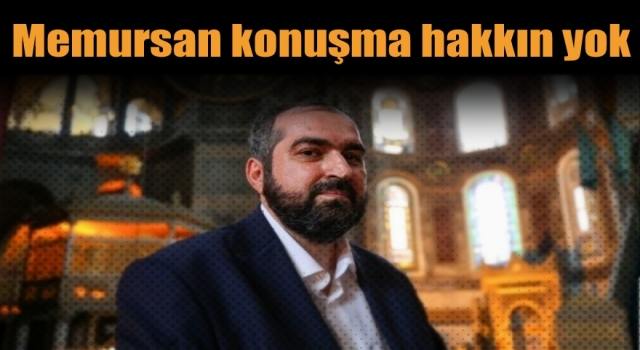 Payzin hanım buyurdu, 'Memursan konuşma hakkın yok'