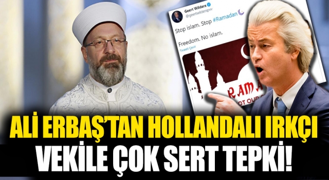 Başkanı Erbaş'tan Hollandalı siyasetçinin 'Stop Islam' paylaşımına tepki