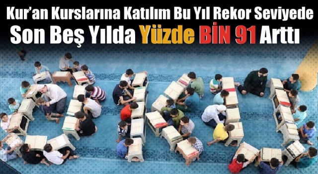Kur’an kurslarına katılım bu yıl rekor seviyeyi buldu