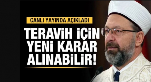 Prof. Dr. Erbaş’tan teravih namazları için yeni açıklama