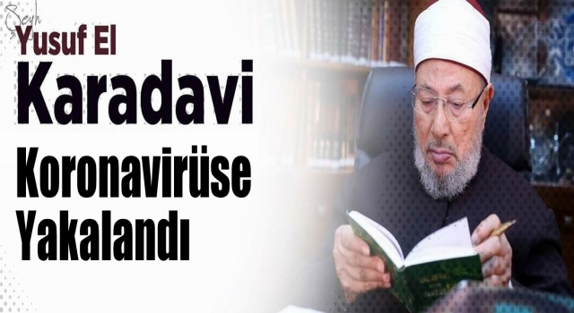 Yusuf el-Karadavi, Koronavirüse Yakalandı