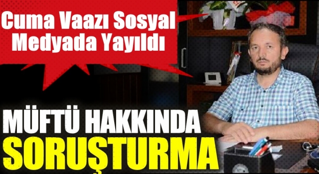 Akçakoca ilçe müftüsü hakkında soruşturma başlatıldı