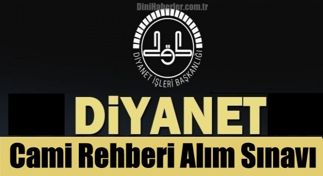 Cami Rehberi Alımı Sınavı Sözlü Yer ve Tarih Duyurusu