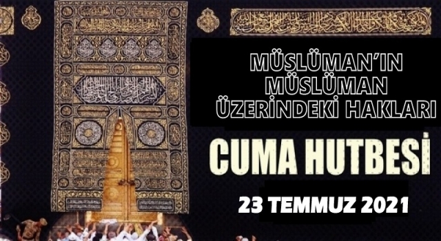 23.07.2021 Tarihli Cuma Hutbesi