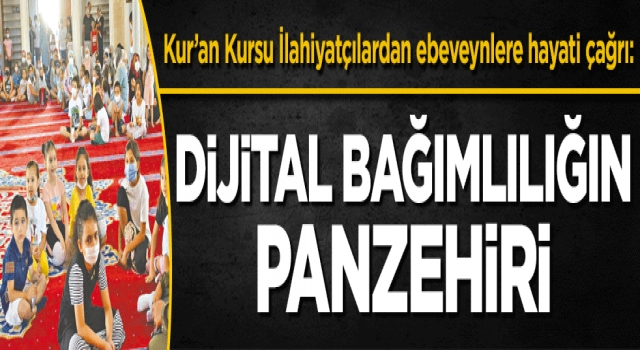 Dijital bağımlılığın panzehiri Kur'an Kursları