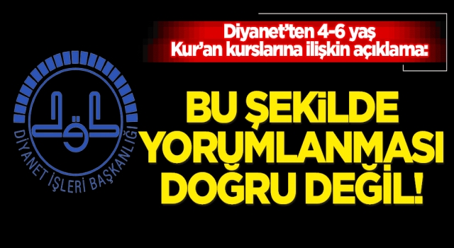 Diyanet’ten 4-6 yaş Kur’an kurslarına ilişkin açıklama
