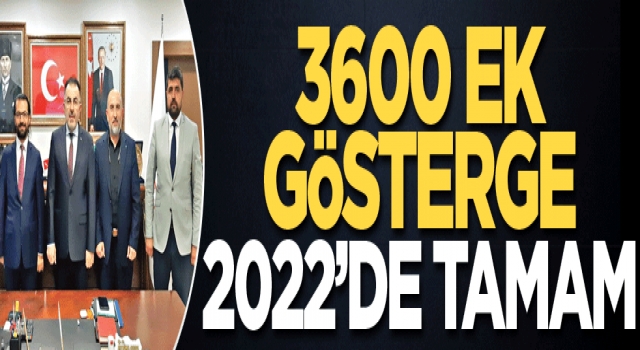 3600 ek gösterge 2022’de tamam