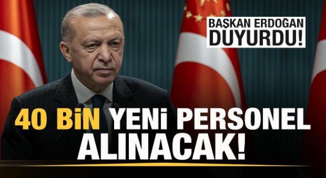 40 bin yeni personel alınacak