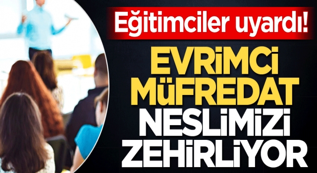 Evrimci müfredat neslimizi zehirliyor