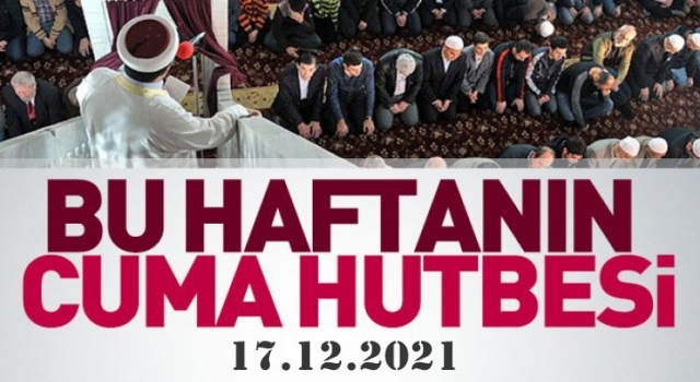 17.12.2021 Tarihli Cuma Hutbesi