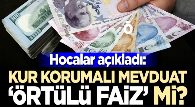 Kur korumalı mevduat ‘örtülü faiz’ mi? İlahiyatçılar açıkladı