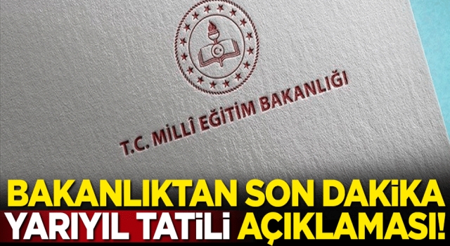 Millî Eğitim Bakanlığı'ndan son dakika yarıyıl tatili açıklaması!