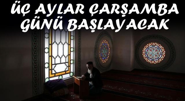 Üç aylar çarşamba günü başlayacak