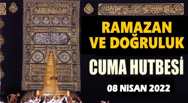 08.04.2022 Tarihli Cuma Hutbesi