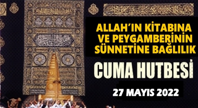 27.05.2022 Tarihli Cuma Hutbesi