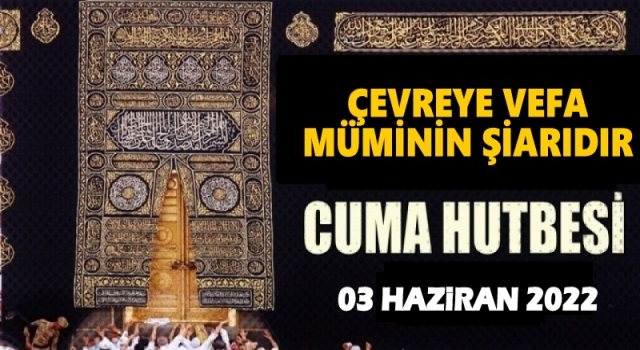 03.06.2022 Tarihli Cuma Hutbesi
