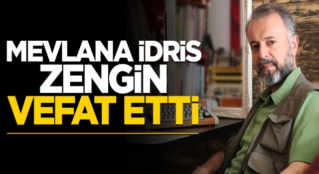 Fikir insanı Mevlana İdris Zengin vefat etti