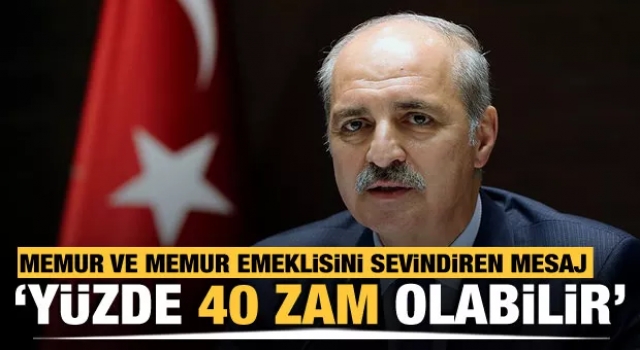 Numan Kurtulmuş oran verdi: Memurlara yüzde 40 zam olabilir